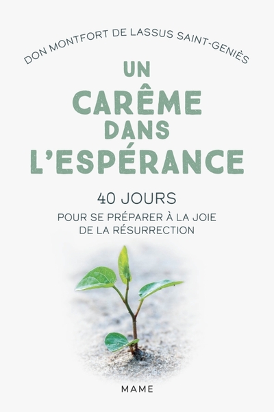 Un Carême dans l'espérance. 40 jours pour se préparer à la joie de la résurrection