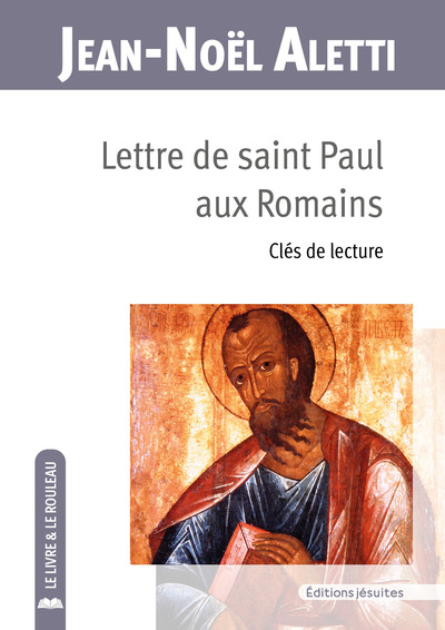 Lettre De Saint Paul Aux Romains, Clés De Lecture - Jean-Noël Aletti