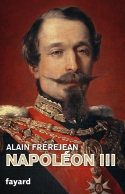 Napoléon III - Alain Frèrejean