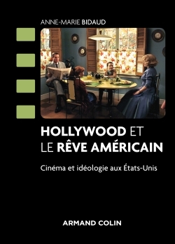 Hollywood et le rêve américain - Cinéma et idéologie aux États-Unis