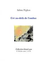 21 - Cet au-delà de l'ombre - Sabine Péglion