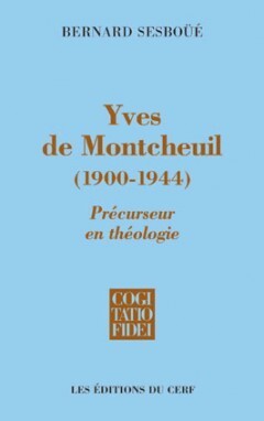 Yves de Montcheuil (1900-1944) - Précurseur en théologie - Bernard Sesboue