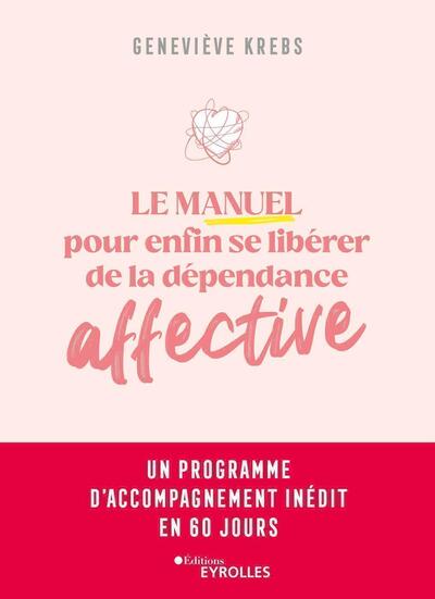 Le manuel pour enfin se libérer de la dépendance affective