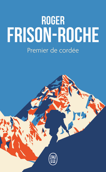 Premier de cordée - Roger Frison-Roche