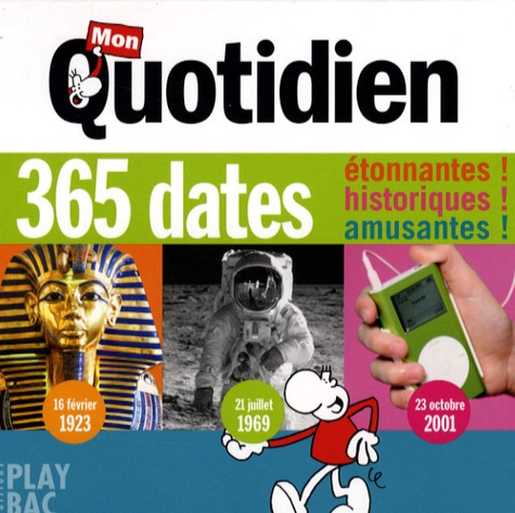 365 Dates Etonnantes ! Historiques ! Amusantes !