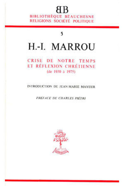 BB n°5 - Henri-Irenée Marrou - Crise de notre temps et réflexion chrétienne (de 1930 à 1975) - Pierre Vidal-Naquet