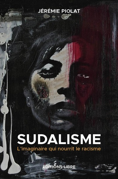 Sudalisme, Lâ´Imaginaire Qui Nourrit Le Racisme