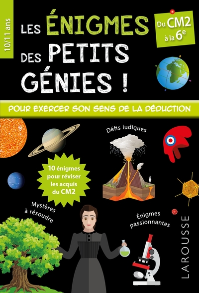 Les énigmes des petits génies ! / du CM2 à la 6e, 10-11 ans