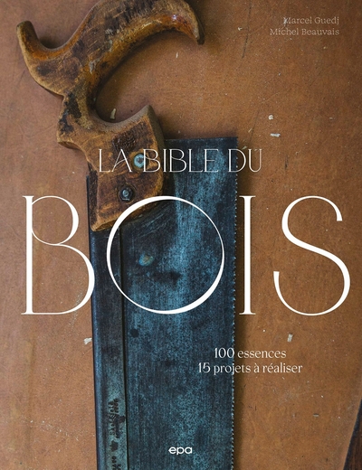 La bible du bois - Nouvelle édition - Michel Beauvais