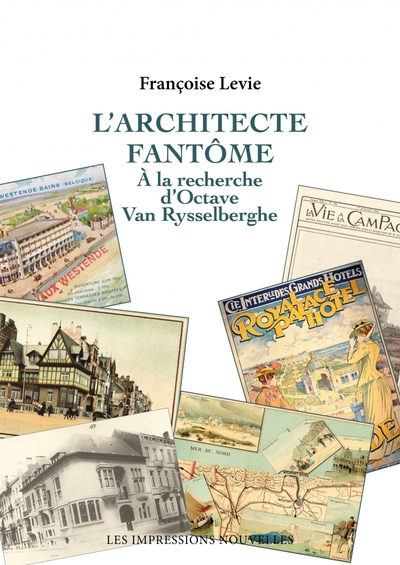 L’Architecte fantôme - A la recherche d'Octave Van Rysselber