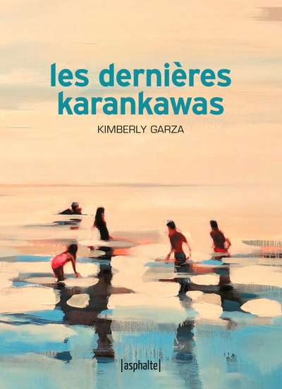 Les Dernières Karankawas - Kimberly GARZA