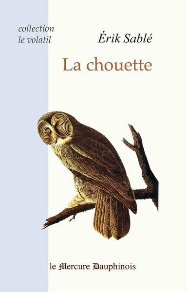 La chouette (Collection Le volatil) - Erik Sablé