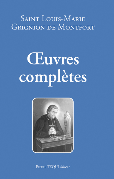 Oeuvres complètes de Saint Louis-Marie Grignon de Montfort