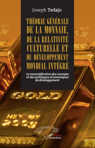 Théorie Générale De La Monnaie, De La Relativité Culturelle Et Du Développement Mondial Intégré, La Reconsidération Des Concepts Et Des Politiques Économiques De Développement