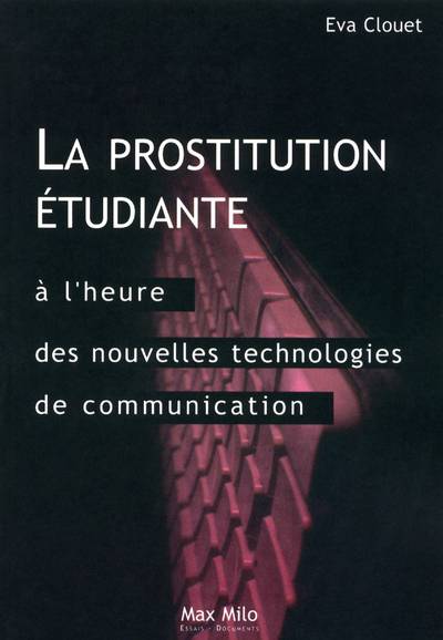 La prostitution étudiante à l'heure des nouvelles technologies de communication - essais documents