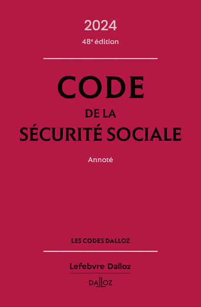 Code de la sécurité sociale 2024, annoté. 48e éd.