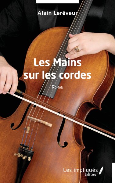 Les Mains sur les cordes - Alain Lerêveur