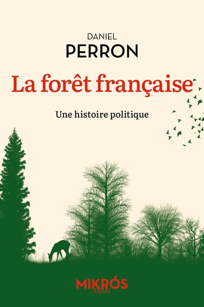 La forêt française - Une histoire politique - Daniel PERRON