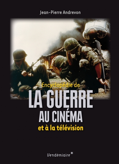 Encyclopédie de la guerre au cinéma et à la télévision - Jean-Pierre ANDREVON