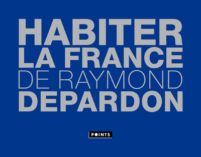 Habiter la France - Raymond Depardon