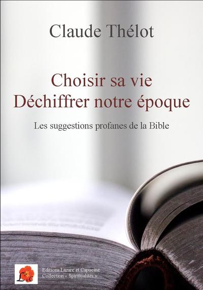 Choisir sa vie, déchiffrer notre époque - Claude Thélot