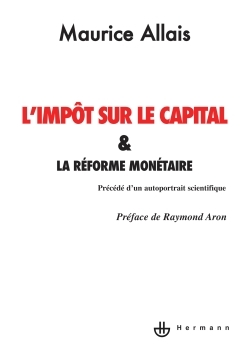 L'impôt sur le capital et la réforme monétaire - Maurice Allais