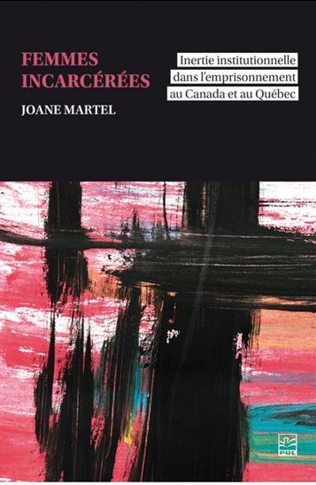 Femmes Incarcerees. Inertie Institutionnelle Dans L'Emprisonnemen - Martel Joane