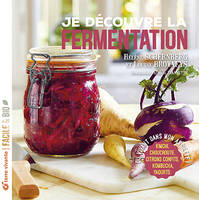 Je découvre la fermentation - Nouvelle édition - Louise Browaeys, Hélène Schernberg