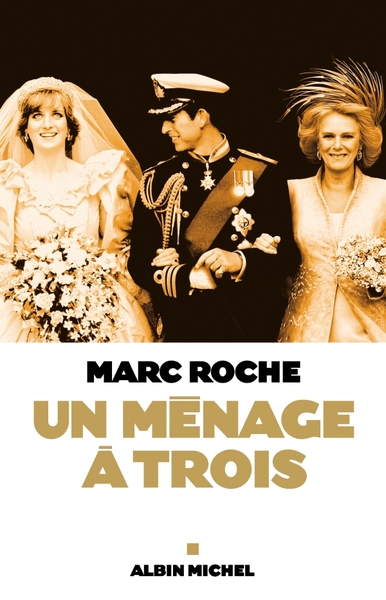 Un ménage à trois - Marc Roche