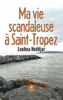 Ma vie scandaleuse à Saint-Tropez - Loubna Neddjar