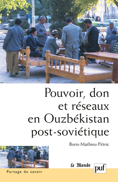 Pouvoir, Don Et Reseaux En Ouzbekistan Post-Sovietique - Boris Petric