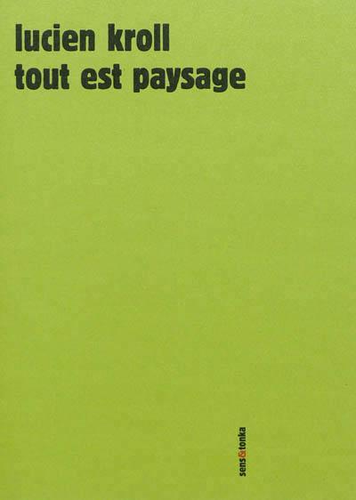 Tout est paysage - Lucien Kroll