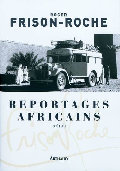 Reportages africains - Roger Frison-Roche