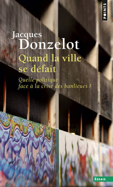 Quand la ville se défait - Jacques Donzelot