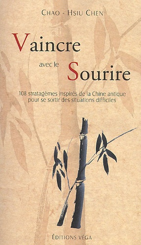 Vaincre avec le sourire - 108 stratagèmes inspirés de la Chine antique pour se sortir des situations