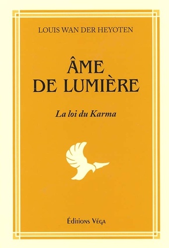 Ame de lumiere - La loi du Karma - Louis Wan Der Heyoten