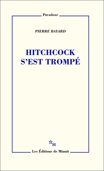 Hitchcock s'est trompé - Pierre Bayard