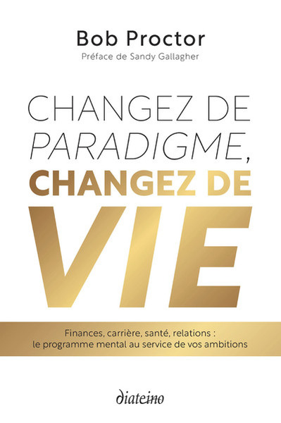 Changez de paradigme, changez de vie - Bob Proctor