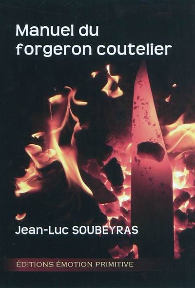 Manuel du Forgeron coutelier - Jean-Luc Soubeyras