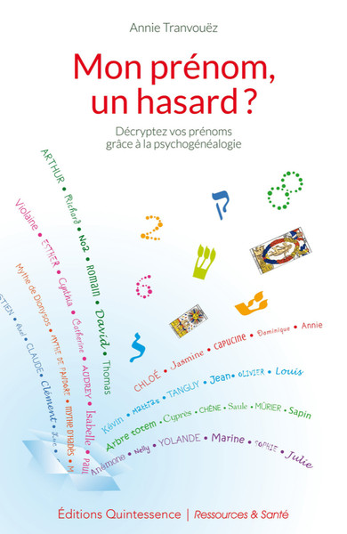 Mon prénom, un hasard ? Décryptez vos prénoms grâce à la psychogénéalogie