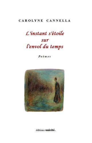 L'instant s'étoile sur l'envol du temps - Carolyne Cannella