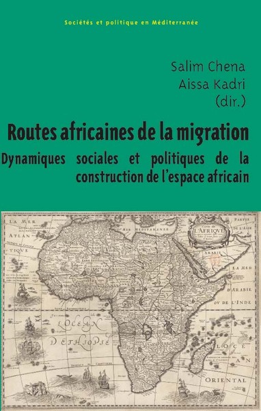 Routes Africaines De La Migration, Dynamiques Sociales Et Politiques De La Construction De L’Espace Africain