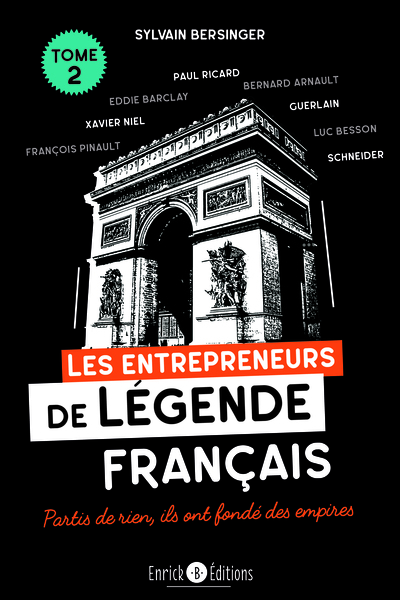 Les entrepreneurs de légende français - Volume 2