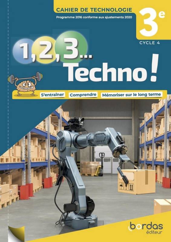 1, 2, 3 Techno ! 3e 2021 - Cahier De Technologie Élève