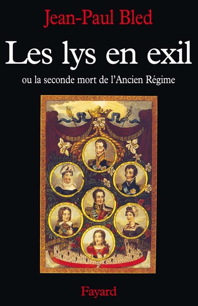 Les Lys En Exil, Ou La Seconde Mort De L'Ancien Régime