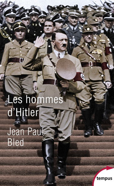 Les hommes d'Hitler - Jean-Paul Bled