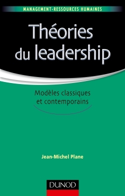 Théories du leadership - Modèles classiques et contemporains - Labellisation FNEGE - 2016 - Jean-Michel Plane