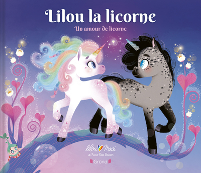 Lilou la licorne - Un amour de licorne - Lilou Macé