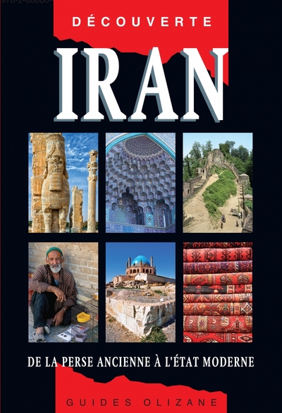 Guide Découverte Iran -  De la Perse ancienne à l'Etat moder - Helen LOVEDAY, Frédéric GAROUSTE