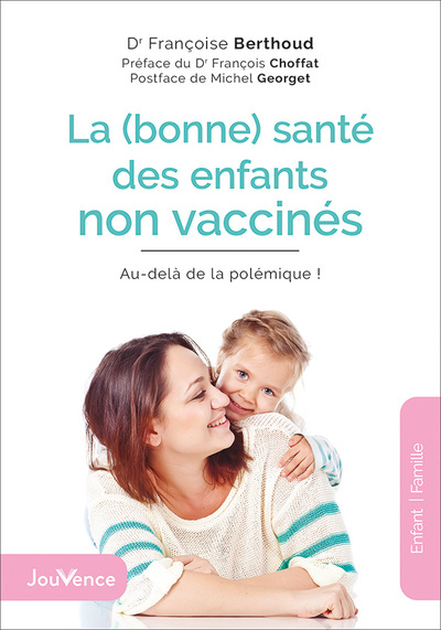 La (Bonne) Santé Des Enfants Non Vaccinés, Au-Delà De La Polémique !